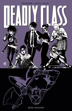 Deadly Class, Volume 9: Bone Machine by Rick Remender, Jordan Boyd, Wes Craig