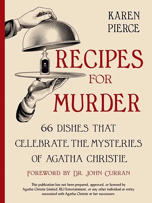 Recipes for Murder: 66 Dishes That Celebrate the Mysteries of Agatha Christie by Karen Pierce