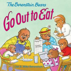 The Berenstain Bears Go Out to Eat by Mike Berenstain, Jan Berenstain