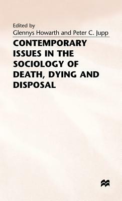 Contemporary Issues in the Sociology of Death, Dying and Disposal by Peter C. Jupp