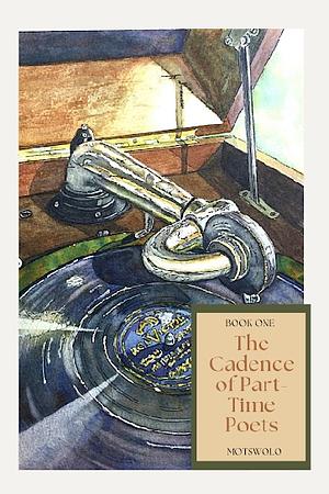 The Cadence of Part-Time Poets: Book 1 [Year 11] by motswolo