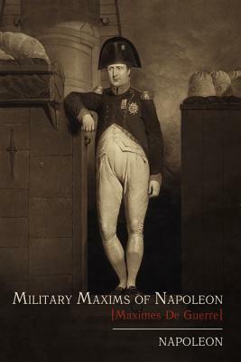 Military Maxims of Napoleon [Maximes de Guerre] by Napoléon Bonaparte