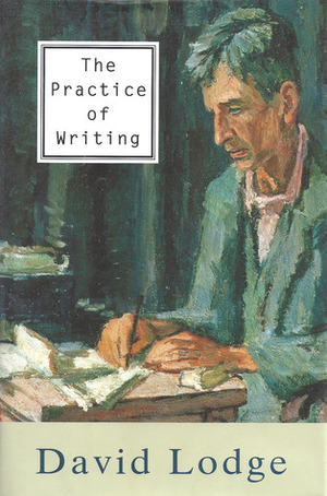 The Practice of Writing by David Lodge