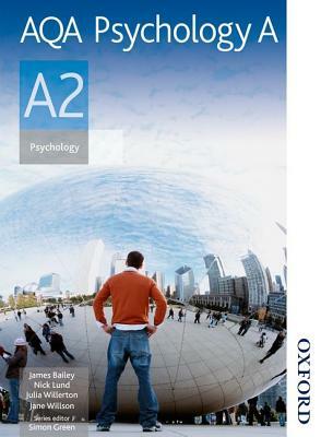 Aqa Psychology a A2 by James Bailey, Julia Willerton, Simon Green