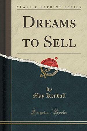Dreams to Sell by May Kendall
