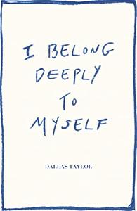 I Belong Deeply to Myself by Kate McCall Fatseas, Morgan Watkins