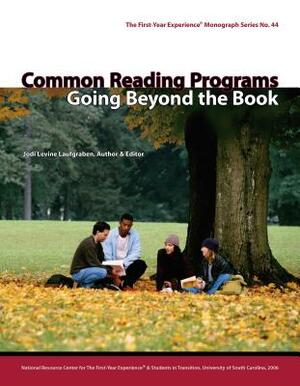Common Reading Programs: Going Beyond the Book by Jodi Levine Laufgraben