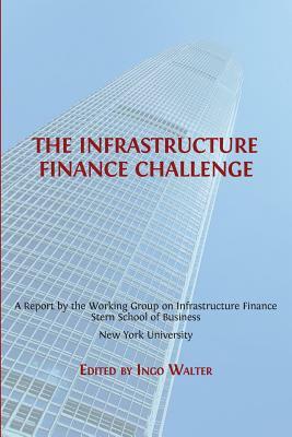 The Infrastructure Finance Challenge by 