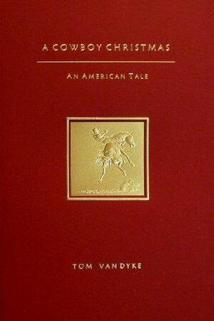A Cowboy Christmas An American Tale by Mary, Van Dyke, Van Dyke, Tom