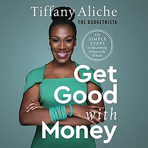Get Good with Money by Tiffany Aliche