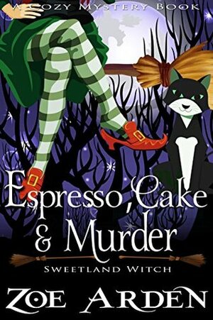 Espresso, Cake, and Murder by Zoe Arden