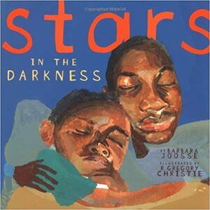 Stars in the Darkness by Barbara M. Joosse, R. Gregory Christie