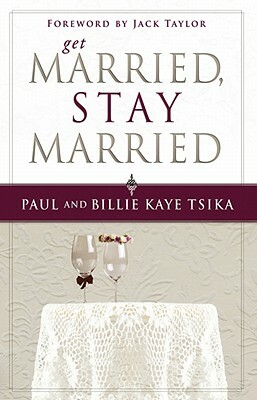 Get Married, Stay Married by Paul Tsika, Billie Kaye Tsika