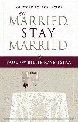 Get Married, Stay Married by Billie Kaye Tsika, Paul Tsika