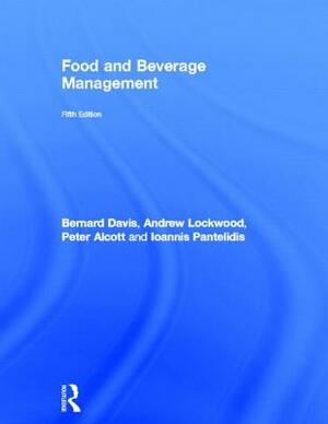 Food and Beverage Management by Andrew Lockwood, Bernard Davis, Peter Alcott