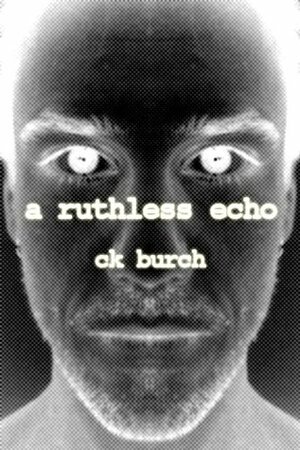 A Ruthless Echo by C.K. Burch