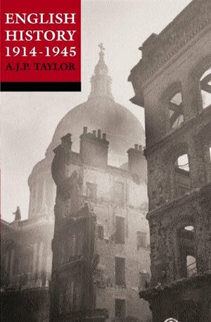 English History 1914-45 by A.J.P. Taylor