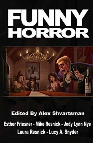 Funny Horror by Julia S. Mandala, Alex Shvartsman, Mike Resnick, Lucy A. Snyder, Scott Alexander, Darrell Schweitzer, Laura Resnick, Eric James Stone, Esther M. Friesner, Barbara A. Barnett, Jody Lynn Nye