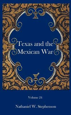 Texas and the Mexican War by Nathaniel W. Stephenson