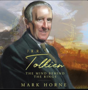 J.R.R. Tolkien: The Mind Behind the Rings  by Mark Horne