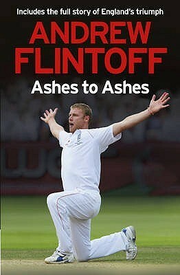 Ashes To Ashes by Andrew Flintoff