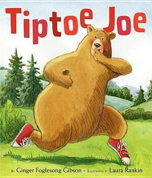 Tiptoe Joe by Ginger Foglesong Gibson, Laura Rankin