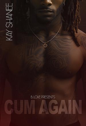 Cum Again by Kay Shanee