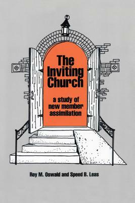 The Inviting Church: A Study of New Member Assimilation by Roy M. Oswald, Speed B. Leas