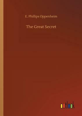 The Great Secret by E. Phillips Oppenheim