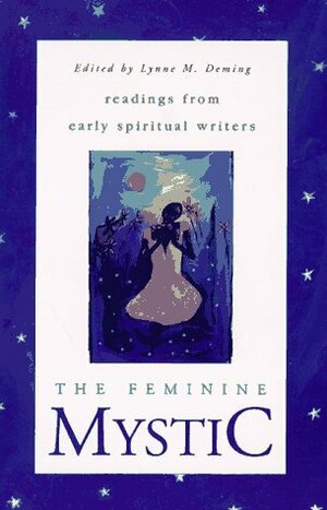The Feminine Mystic: Readings from Early Spiritual Writers by Julian of Norwich