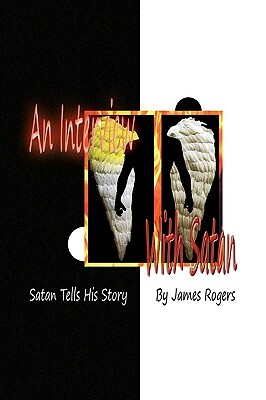 An Interview With Satan by James Rogers