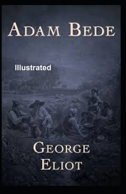 Adam Bede Illustrated by George Eliot