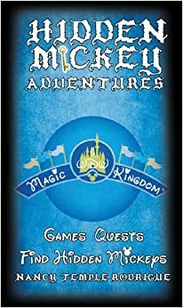 HIDDEN MICKEY ADVENTURES in WDW Magic Kingdom by Nancy Temple Rodrigue