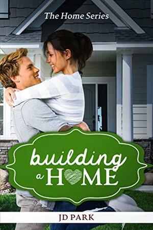 Building a Home by J.D. Park