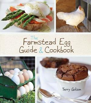 The Farmstead Egg Guide & Cookbook by Terry Blonder Golson, Terry Blonder Golson