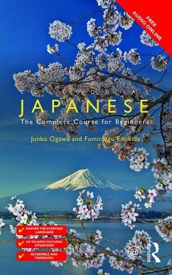 Colloquial Japanese: The Complete Course for Beginners by Fumitsugu Enokida, Junko Ogawa