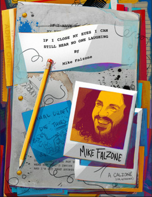 If I Close My Eyes I Can Still Hear No One Laughing by Mike Falzone