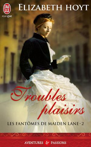 Troubles plaisirs  by Elizabeth Hoyt