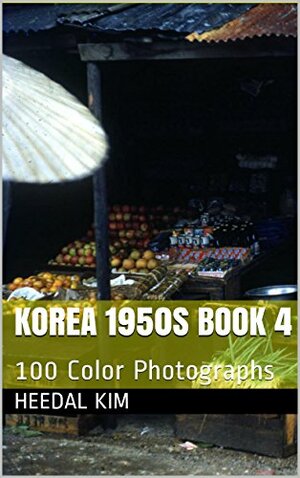 Korea 1950s Book 4: 100 Color Photographs by Heedal Kim