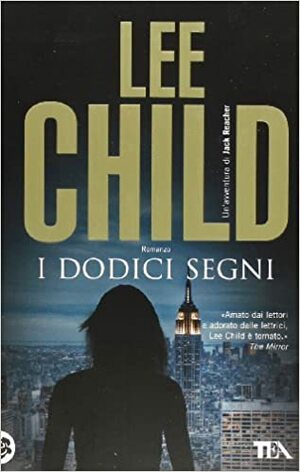 I dodici segni by Lee Child