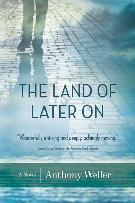 The Land of Later on by Anthony Weller