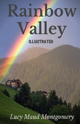 Rainbow Valley Illustrated by L.M. Montgomery