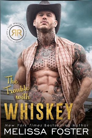 The Trouble with Whiskey by Melissa Foster