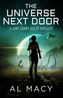 The Universe Next Door: A Jake Corby Sci-Fi Thriller by Al Macy