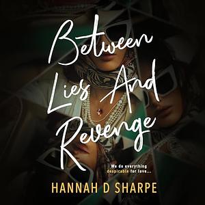 Between Lies And Revenge by Hannah D. Sharpe