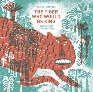 The Tiger Who Would Be King by James Thurber