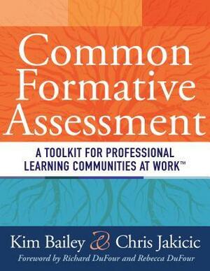 Common Formative Assessment: A Toolkit for Professional Learning Communities at Work by Kim Bailey, Kay Bailey