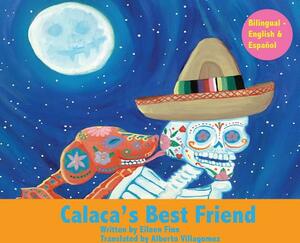 Calaca's Best Friend: Bilingual in Spanish & English by Eileen Marie Finn