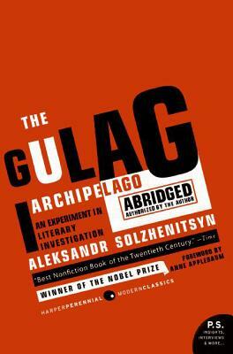 The Gulag Archipelago 1918-1956 Abridged: An Experiment in Literary Investigation by Aleksandr I. Solzhenitsyn