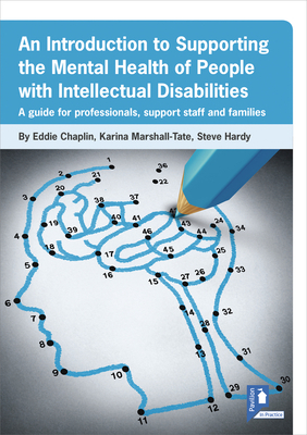 An Introduction to Supporting the Mental Health of People with Intellectual Disabilities: A Handbook for Professionals, Support Staff and Families by Eddie Chaplin, Karina Marshall-Tate, Steve Hardy